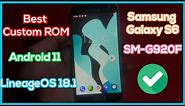 Install Lineage OS 18.1 on Samsung Galaxy S6 SM-G920F - Best Custom ROM OS Android 11