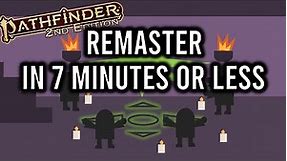 Pathfinder 2e Remaster in 7 Minutes or Less