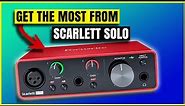 14 Tips To Get Started With The Focusrite Scarlett Solo 3rd gen