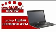 Review: Laptop Fujitsu LIFEBOOK A514 - evoMAG.ro