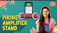 DIY Phone Amplifier Stand #Byjus #GracyGoswami #Amplification #CreateAndLearn