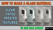 How to Make Realistic Glass in 3ds Max V-ray 2021|Make Clear , Tinted , Frosted and Textured Glass