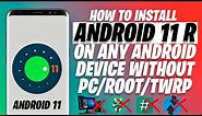 Install Android 11 R On Any Android Device | Without PC & Without ROOT