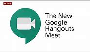 Introducing the New Google Hangouts Meet