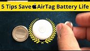 How to Save Apple AirTag Battery Life - 5 Tips [2022]
