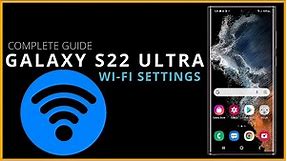 Understanding Wi-Fi Settings on Samsung Galaxy S22 Ultra: A Comprehensive Guide
