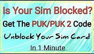 how to get puk/puk2 code for sim card and unblock your sim card in 1 minutes