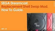 SEGA Dreamcast Replacement Shell Swap Mod | How To Guide