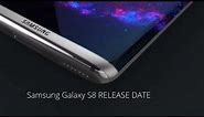 SAMSUNG GALAXY S8 RELEASE DATE