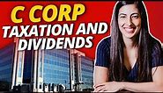 C Corp Taxation and Dividends Explained - A Step-by-Step Guide for Business Owners