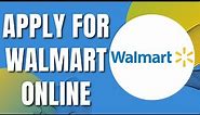 How To Apply For Walmart Online (New Tutorial)