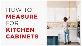 How To Measure Kitchen Cabinets Perfectly in 7 Steps