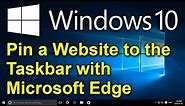 ✔️ Window 10 - Pin a Website to the Taskbar with Microsoft Edge