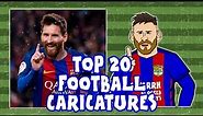 ✏️TOP 20 FOOTBALL CARICATURES - 16/17✏️ (Feat Ronaldo, Messi, Neymar and more!)