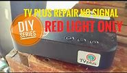 PAANO AYUSIN ANG TV PLUS? How to repair TV PLUS? No signal Red light only