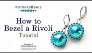 How to Bezel a Rivoli - DIY Jewelry Making Tutorial by PotomacBeads