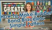 How to Make Rubber Band Bracelets - Simple Pattern