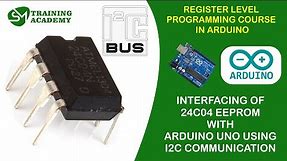 Interfacing of 24C04 I2C EEPROM with Arduino | Register Level Programming in Arduino | T - 39