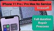 iPhone 11 Pro Max No Service Repair Process 【Full Duration】11 Series No Service Disease!