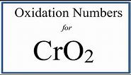 How to find the Oxidation Number for Cr in CrO2