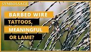 The Powerful Meaning of Barbed Wire Tattoos | SymbolSage