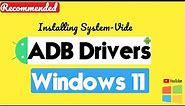 How to Install ADB Drivers on Windows 11 | System-Wide ADB Drivers | ADB & Fastboot Drivers Install