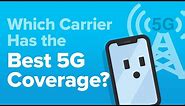 Which Wireless Carrier Has The Best 5G Coverage? The Truth!