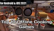 Top 10 Offline Cooking Games for Android & iOS 2021