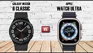Galaxy Watch 6 Classic Vs Apple Watch Ultra