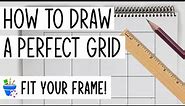 How to Draw a Perfect Grid | Size Your Art to Fit Your Frame!