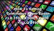 How To Setting Continuous Paper Epson LX 310, LX 300, LQ 2190 In Windows