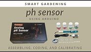 pH Sensor: Assembling, Coding, & Calibrating with Arduino | Smart Gardening