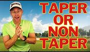 Most Golfers Don't Know This is an Option? Taper or Non Taper