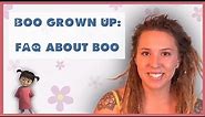 Boo Grown Up | FAQ about Boo