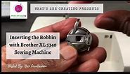 Inserting the bobbin in Brother XL 5340 sewing machine