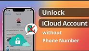 [2 Ways] How to Unlock iCloud Account without Phone Number 2023