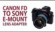 Mount a Canon FD lens on Your Sony A7 E-Mount Camera