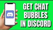 How To Get Chat Bubbles In Discord Mobile (EASY 2023)