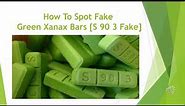 How To Spot Fake S 90 3 Green Xanax