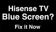Hisense TV Blue Screen - Fix it Now