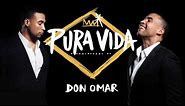 Don Omar | Pura Vida â¤ï¸â€ðŸ”¥