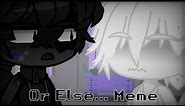 |•Or Else... Meme•| Ft.Horror & Mama Nootmare- 😳✋ [Original Meme-✨]||Gacha Club||Akira-Life
