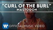 Mastodon - Curl Of The Burl [Official Music Video]
