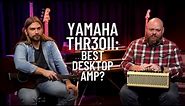 Yamaha THR30II: The Most Versatile Desktop Amplifier?