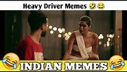 Heavy Driver memes | Indian memes compilation