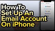 How To Set Up An Email Account On iPhone