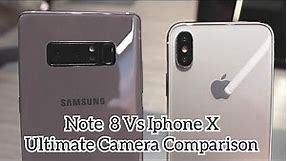 Iphone X Camera Vs Samsung Note 8 Camera | Camera Comparison | Iphone Face ID | Dual Rear Cameras |