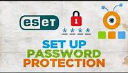 How to Set Up Password Protection for ESET NOD32