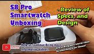 S8 Pro Smartwatch Unboxing - Review of Specs, and Design