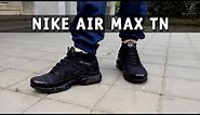 Nike Air Max Plus TN | Tuned 1 - Triple Black | Review and Unboxing